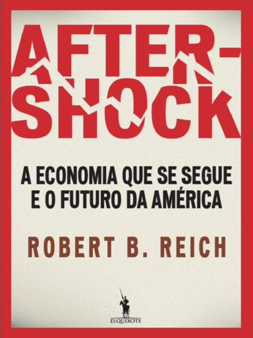 Title details for Aftershock  a economia que se segue e o futuro da América by Robert Reich - Available